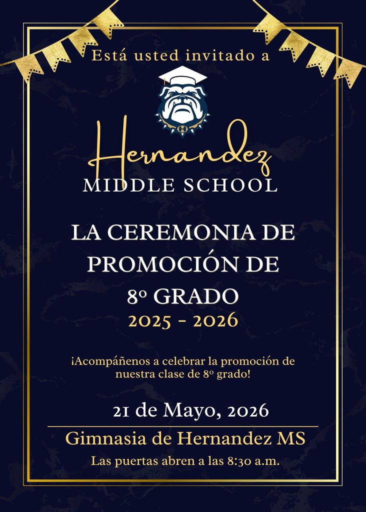 Ceremonia de promoción de 8.º grado de Hernandez — 21 de mayo de 2026. Las puertas abren a las 8:30 a. m. — Gimnasio de la Escuela Secundaria Hernandez.