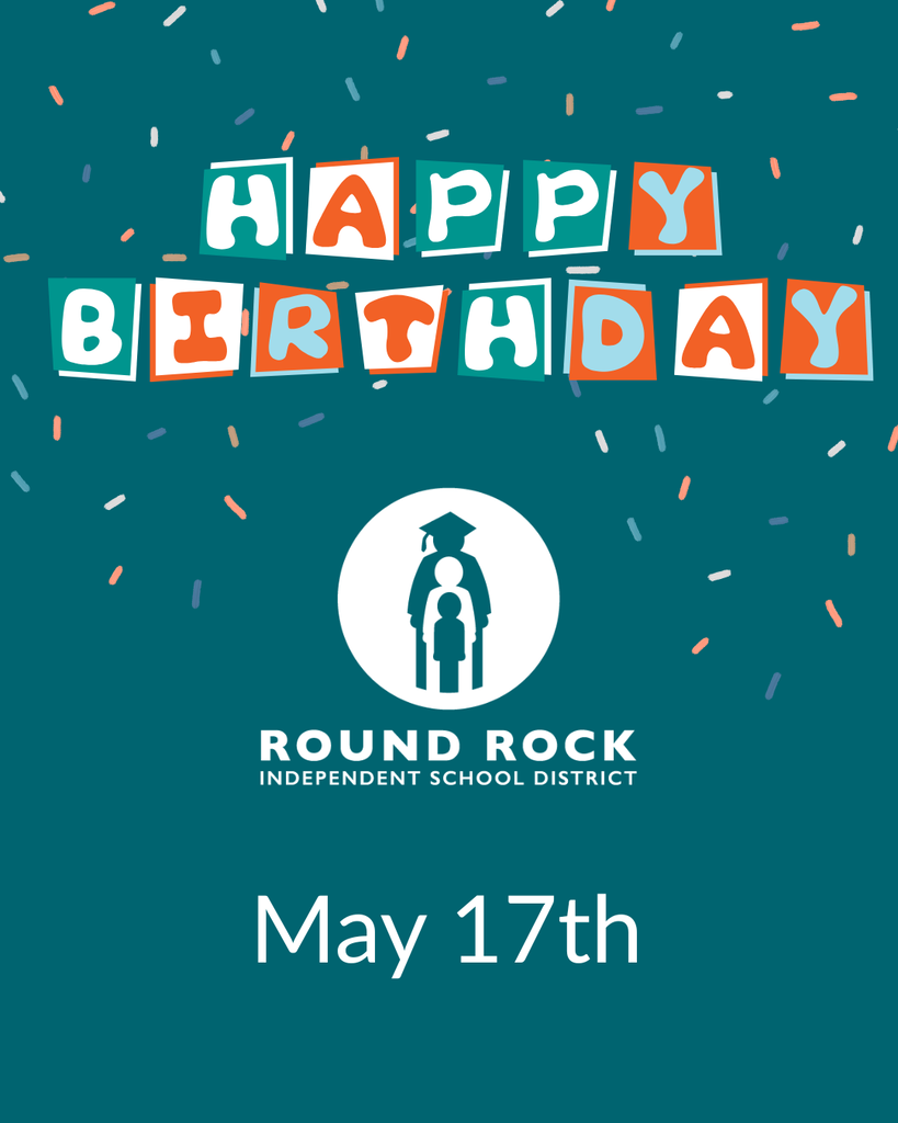 A festive teal digital graphic celebrating the anniversary of Round Rock Independent School District. The top of the image features "HAPPY BIRTHDAY" in colorful, block-style letters (teal, orange, and white) surrounded by multi-colored confetti. In the center is the Round Rock ISD logo—a white circle containing silhouettes of a graduate and a younger student—with the district's full name printed below. The date "May 17th" is written in large white text at the bottom.
