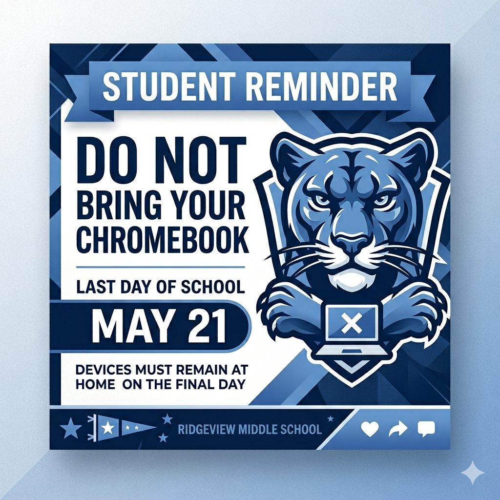 A blue and white social media graphic with a student reminder from Ridgeview Middle School. On the right side, a Columbia blue panther mascot head is inside a shield logo, positioned above an icon of a laptop with a red 'X' on the screen. The text on the left reads: "STUDENT REMINDER. DO NOT BRING YOUR CHROMEBOOK. LAST DAY OF SCHOOL, MAY 21. DEVICES MUST REMAIN AT HOME ON THE FINAL DAY." The bottom border features the text "RIDGEVIEW MIDDLE SCHOOL" alongside social media icons.