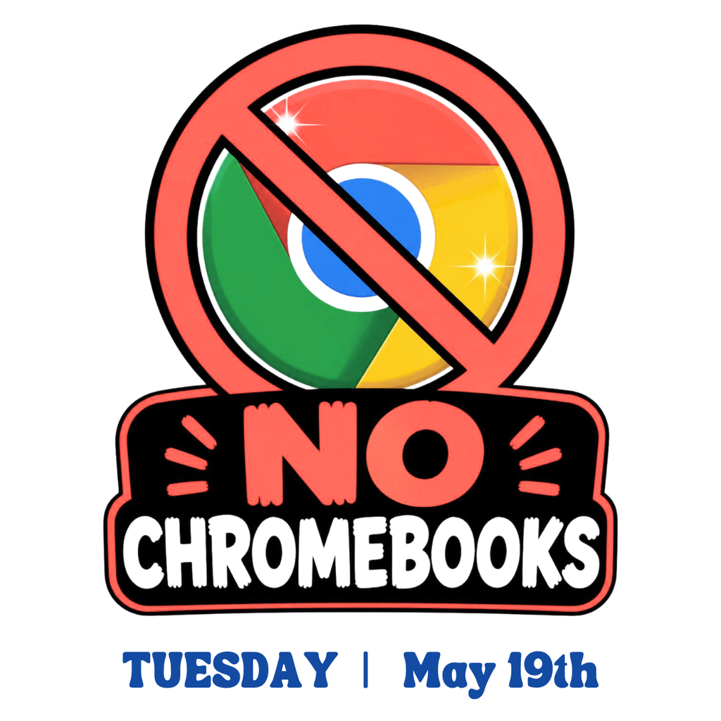 No Chromebooks Tuesday May 19th