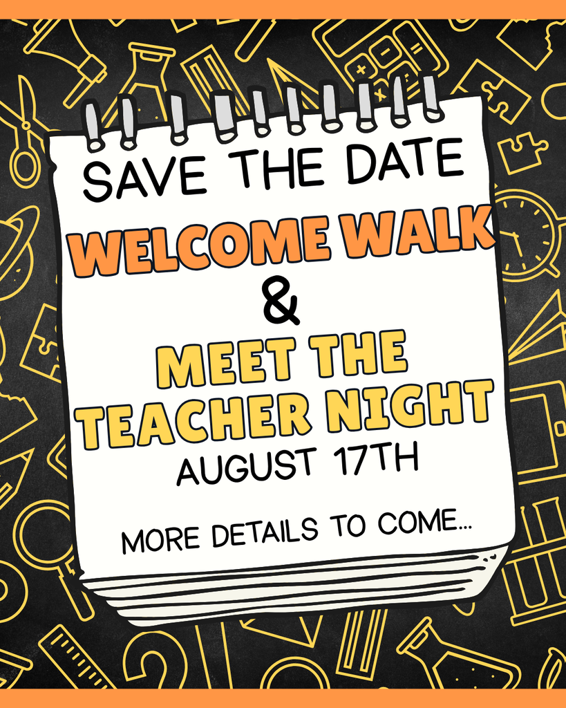 Alt Text:  An announcement graphic designed to look like a spiral notebook page against a blackboard background filled with yellow outlines of school supplies like calculators, rulers, and scissors. The notebook page features text that reads: "SAVE THE DATE", "WELCOME WALK & MEET THE TEACHER NIGHT", "AUGUST 17TH", and "MORE DETAILS TO COME...". "WELCOME WALK" is outlined in orange, and "MEET THE TEACHER NIGHT" is outlined in yellow.