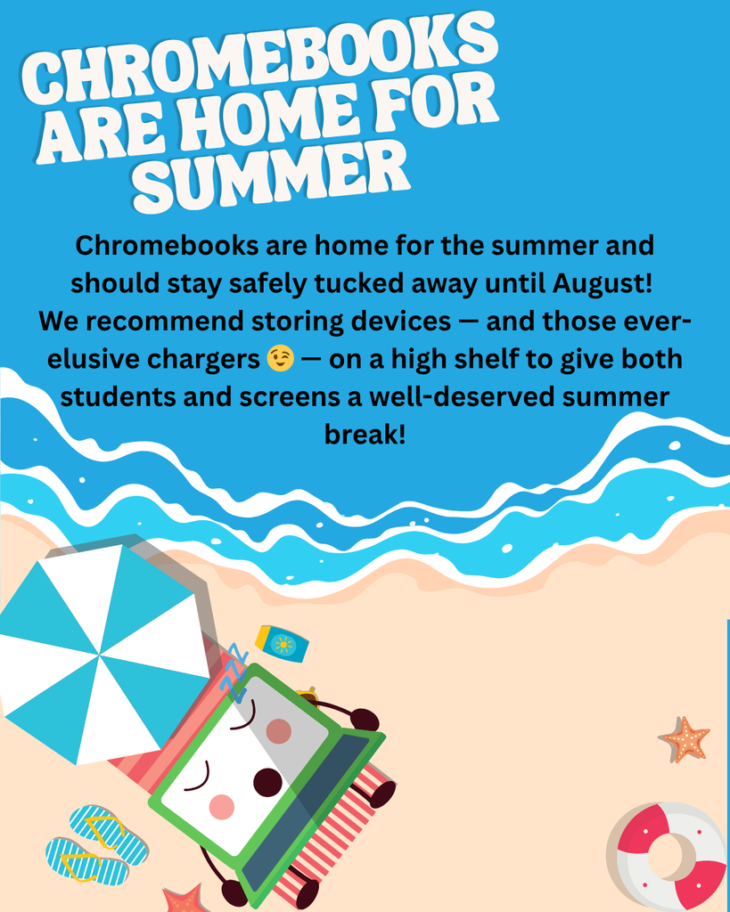 Alt Text:  A beach-themed announcement graphic titled "CHROMEBOOKS ARE HOME FOR SUMMER" in large, slightly tilted white text against a blue sky background. The text block reads: "Chromebooks are home for the summer and should stay safely tucked away until August! We recommend storing devices — and those ever-elusive chargers 😉 — on a high shelf to give both students and screens a well-deserved summer break!" Below the text is a stylized beach scene with ocean waves, sand, a beach umbrella, flip-flops, a life preserver, and a cute cartoon Chromebook sleeping on a beach towel under the umbrella with "Zzz" coming from it.