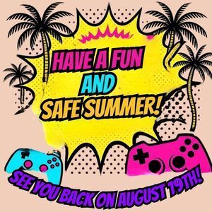 Have a fun aand safe summer! See you back on August 19th!