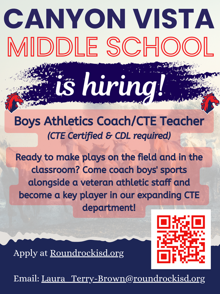 Canyon Vista is hiring a Boys Atheltics Coach/CTE Teacher. Apply at Roundrockisd.org or email Laura_Terry-Brown@roundrockisd.org