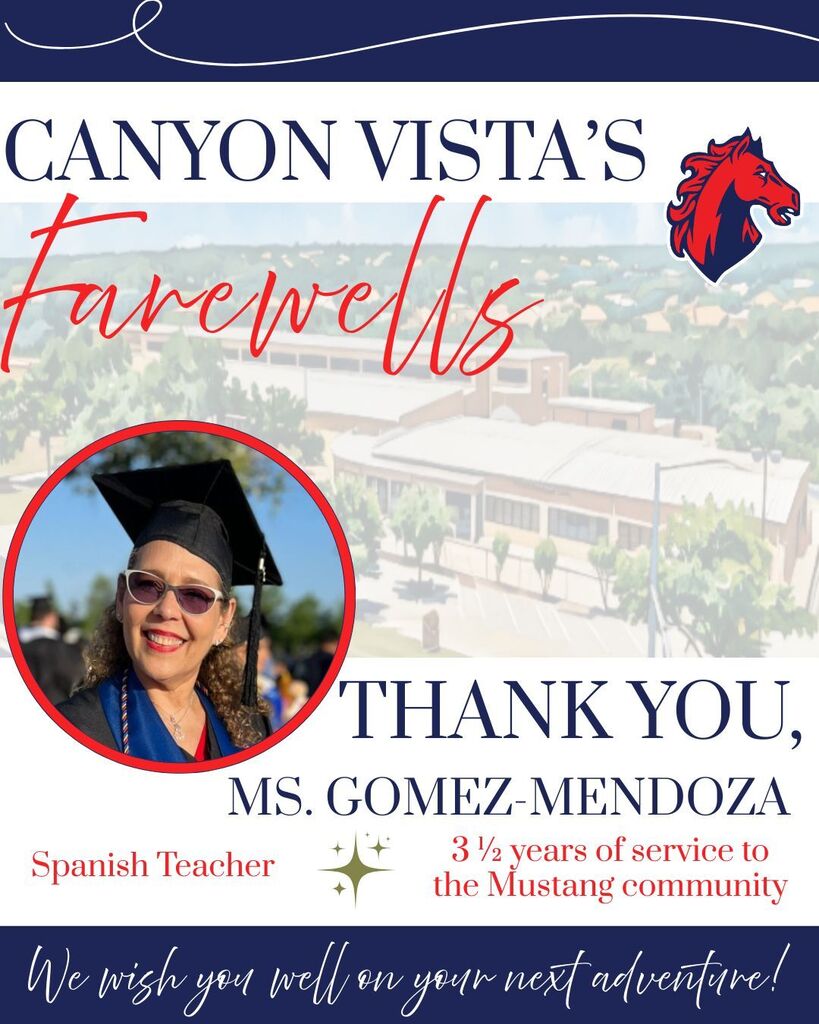 Farwell Ms. Gomez-Mendoza- spanish teacher with 3 1/2 years of service to the Mustang community. We wish you well on your next adventure!