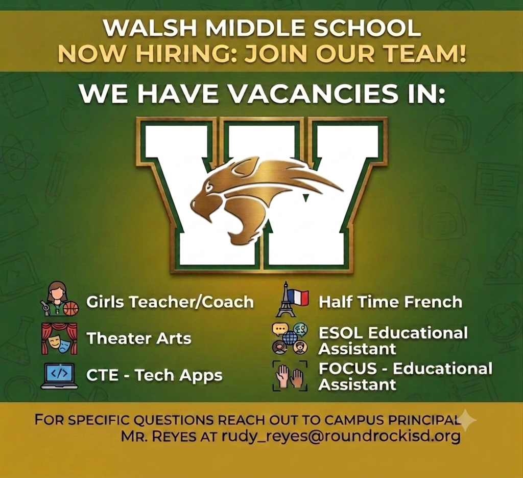 Header: Walsh Middle School Now Hiring: Join Our Team! Vacancies Listed:Girls Teacher/Coach Theater Arts CTE - Tech Apps Half Time French ESOL Educational Assistant FOCUS - Educational Assistant Centerpiece: Features the Walsh Middle School wildcat "W" logo in a warm, metallic gold style.
