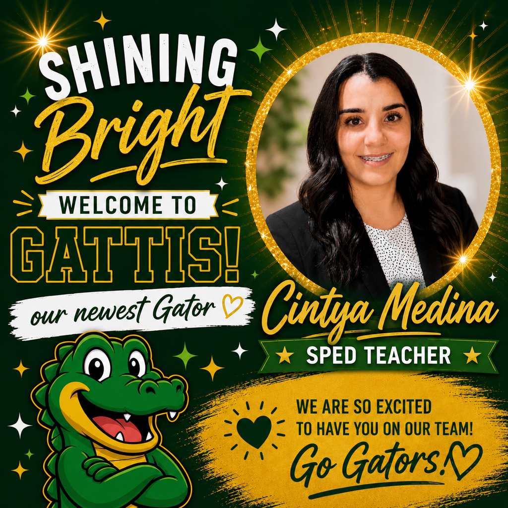Shining Bright. Welcome to Gattis our Newest Gator. Cintya Medina. SPED Teacher. We're so excited to have you on our team! Go Gators!