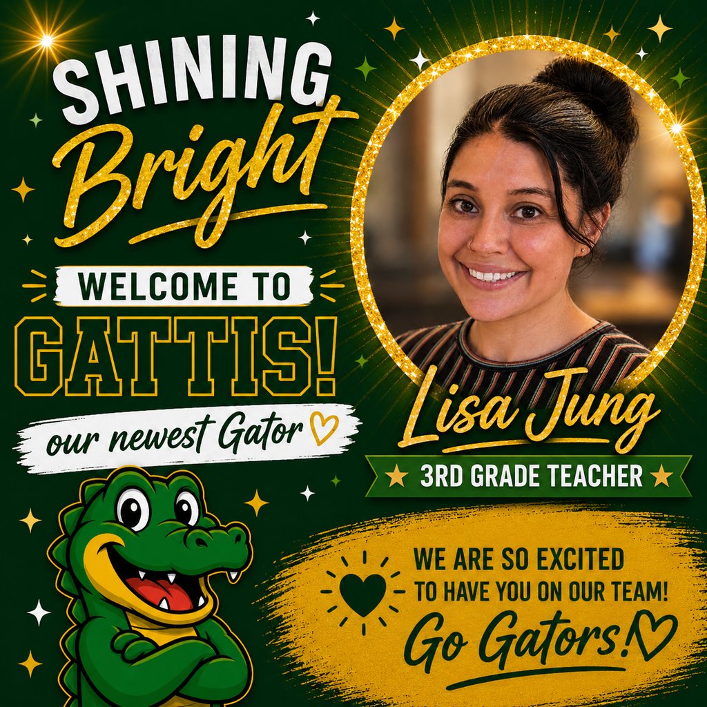 Shining Bright. Welcome to Gattis our Newest Gator. Lisa Jung. 3rd Grade Teacher. We're so excited to have you on our team! Go Gators!