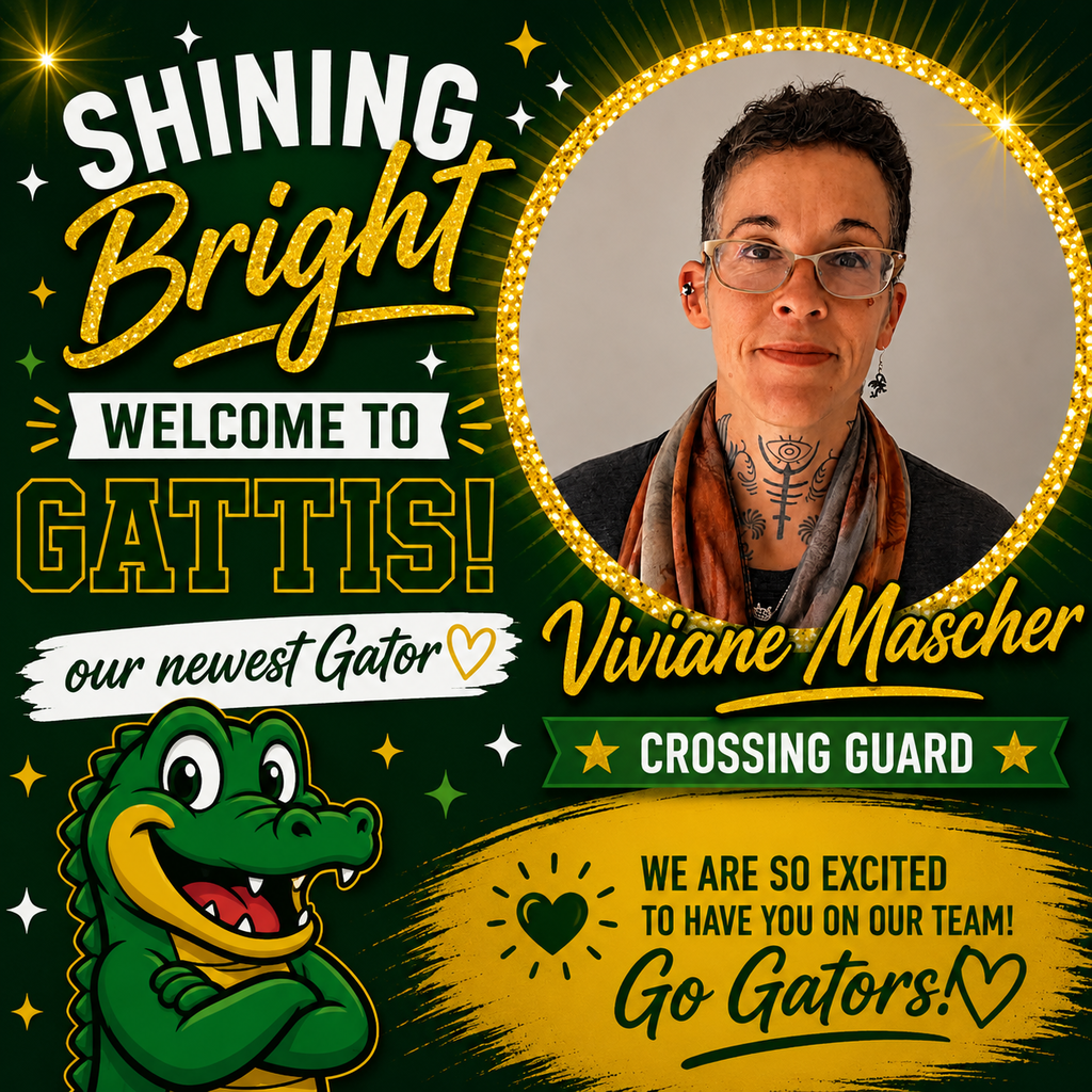 Shining Bright. Welcome to Gattis our Newest Gator. Viviane Mascher. Crossing Guard. We're so excited to have you on our team! Go Gators!