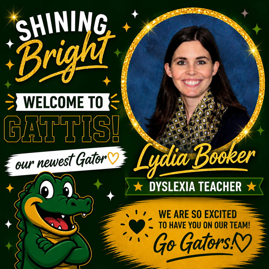 Shining Bright. Welcome to Gattis our Newest Gator. Lydia Booker. Dyslexia Teacher. We're so excited to have you on our team! Go Gators!
