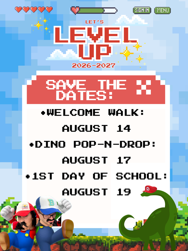 Level Up - Save the Dates - Welcome Walk:  August 14, Dino Pop N Drop:  August 17, 1st Day of School:  August 19