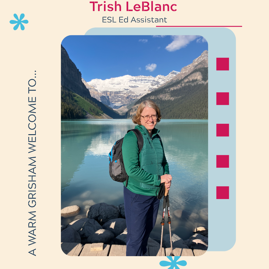 A warm welcome to Trish LeBlanc- Educational Assistant