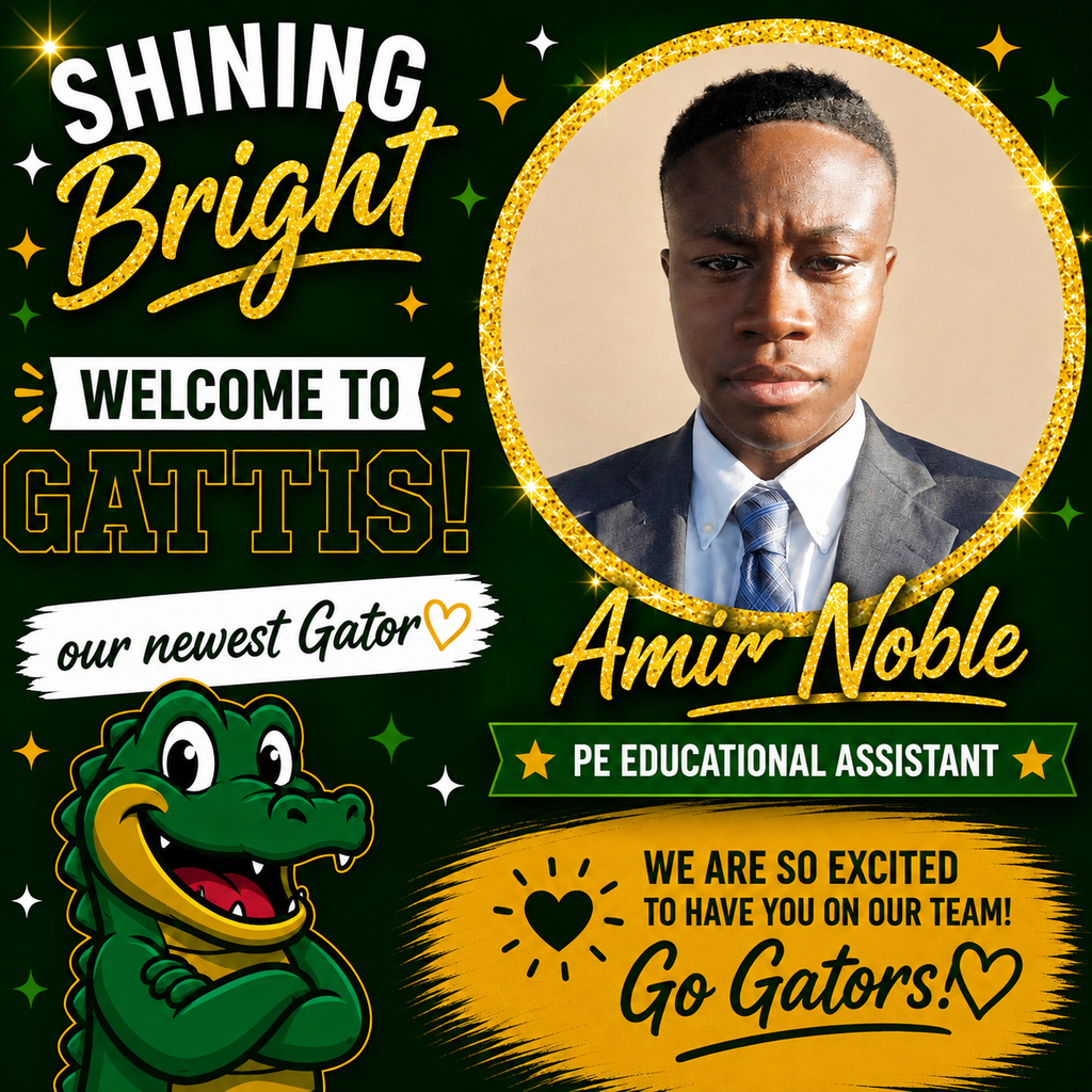 Shining Bright. Welcome to Gattis our Newest Gator. Amir Noble. PE Educational Assistant. We're so excited to have you on our team! Go Gators!