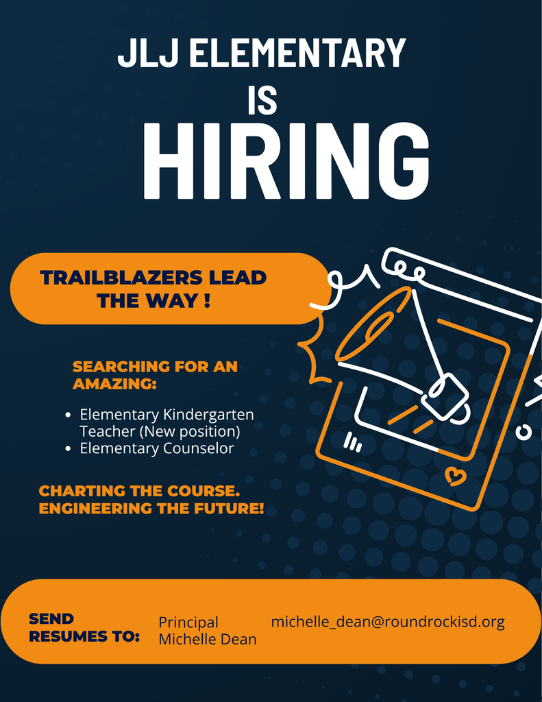 JLJ Elementary is Hiring! Searching for an amazing Kinder Teacher and Counselor. Charting the Course. Engineering the Future!