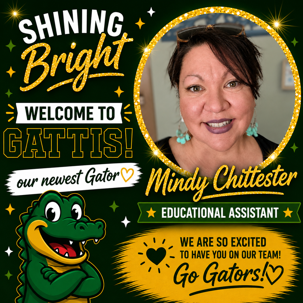Shining Bright. Welcome to Gattis our Newest Gator. Mindy Chittester. Educational Assistant. We're so excited to have you on our team! Go Gators!
