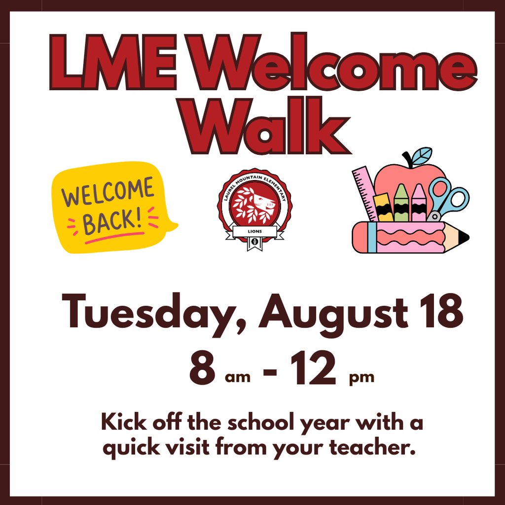 LME Welcome Walk Tuesday, August 18th 8am-12pm Kick off the school year with a quick visit from your teacher.