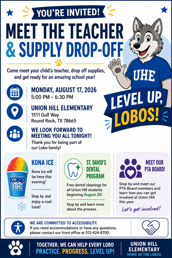 Union Hill Meet the teacher and supply drop off, tonight, August 17, 2026 5:00-6:30PM. We will have special guest, Kona Ice, St. David's Dental Program, and our PTA! We look forward to seeing you!