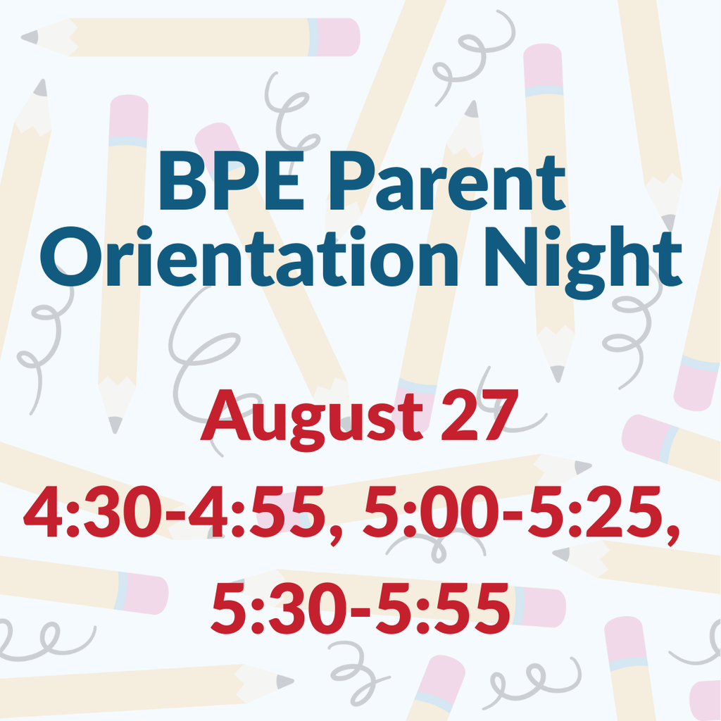 Graphic announcing BPE Parent Orientation Night on August 27 with session times 4:30-4:55, 5:00-5:25, and 5:30-5:55 set against a light pencil illustration background.