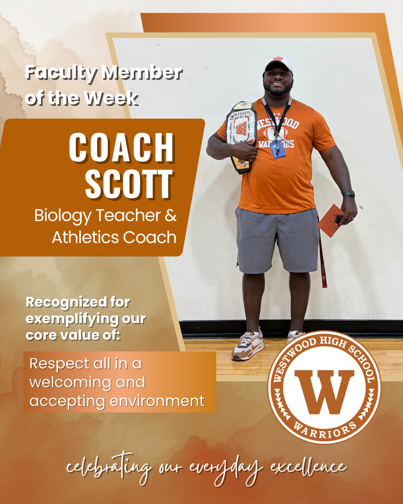 Faculty Member of the Week: Coach Scott Biology Teacher and Athletics Coach Recognized for exemplifying our core value of: Respect all in a welcoming and accepting environment, celebrating our everyday excellence; orange watercolor background with photo pf Coach Scott and Westwood logo