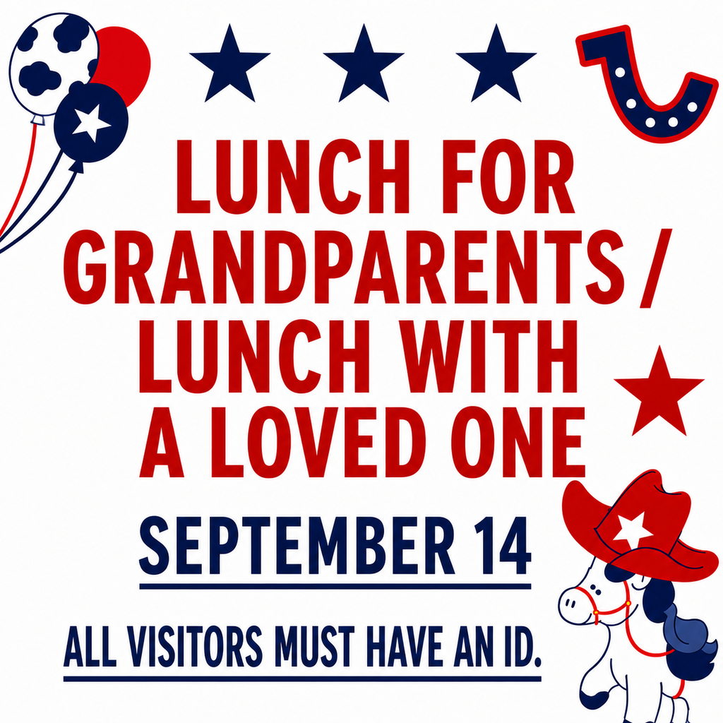 Lunch for Grandparents / Lunch with a Loved One September 14 All visitors must have an ID.