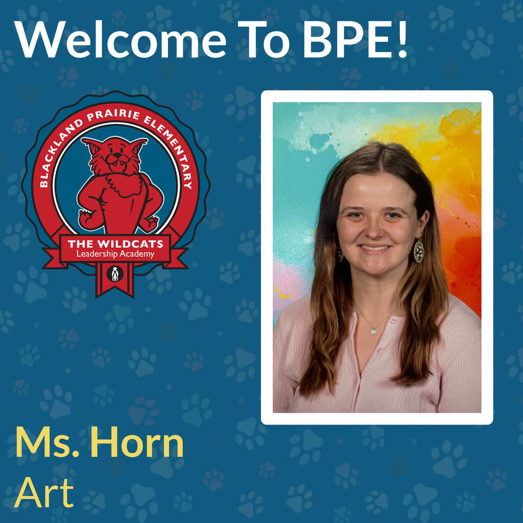 Welcome to BPE graphic featuring Ms. Horn, Art teacher, smiling in front of a colorful background, alongside the Blackland Prairie Elementary Wildcats logo.