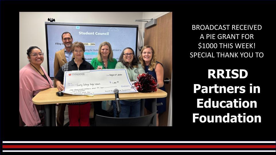 Broadcast received a PIE Grant for $1000 this week. Special thank you to RRISD Partners in Education Foundation
