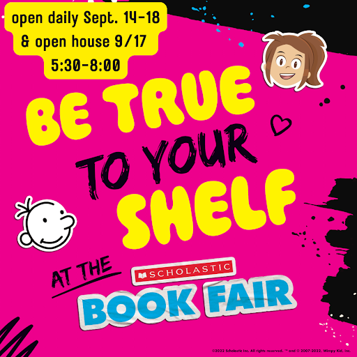 Open Daily Sept. 14-18 & open house 9/17 5:30-8:00 PM, Be True to Your Shelf at the Scholastic Book Fair