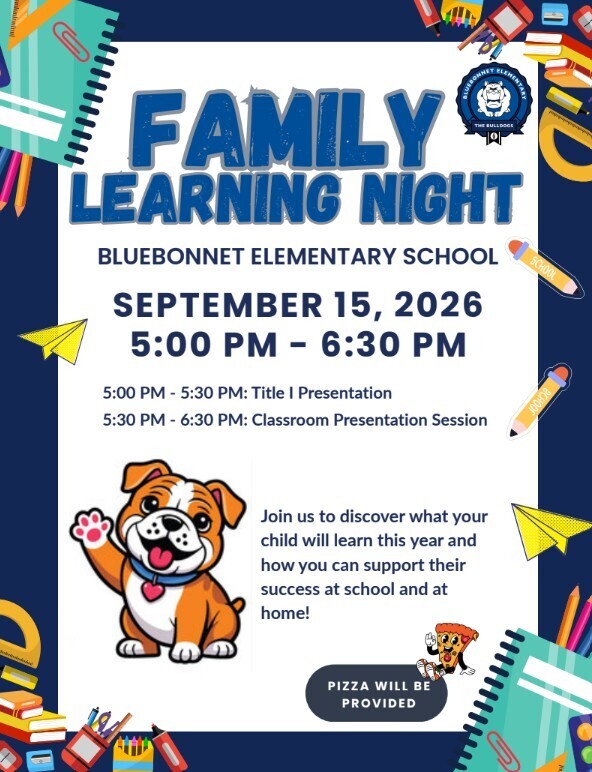 Family Learning Night - BBE - September 15, 2026 5-6:30pm - 5-5:30 Title 1 Presentation 5:30-6:30 Classroom Presentation Session Join us on September 15th from 5-6:30 pm to discover what your child will learn this year and how you can support their success at school and at home. Pizza will be provided