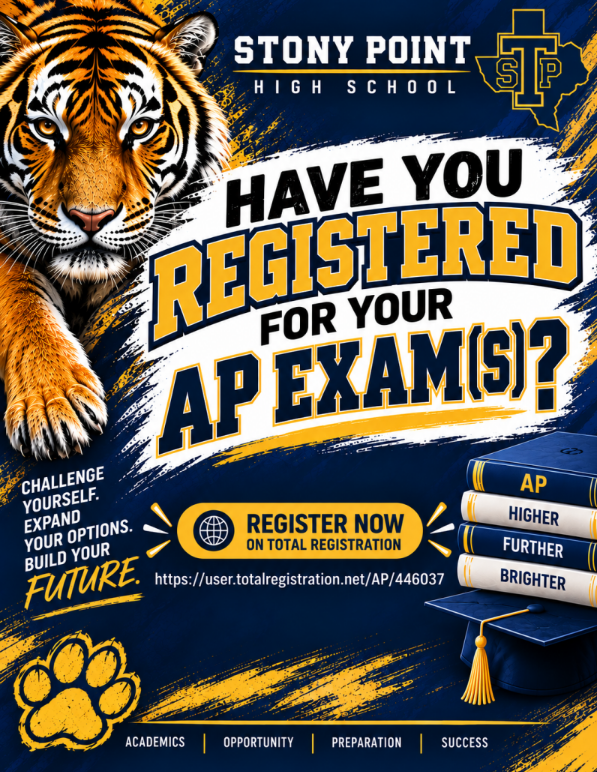 Promotional flyer asking Stony Point High School students "Have you registered for your AP exam(s)?" It encourages students to challenge themselves and build their future by registering on Total Registration at user.totalregistration.net/AP/446037. Graphic features a realistic tiger in the upper left corner, a stack of books reading "AP Higher Further Brighter", a graduation cap, tiger paw prints, and the SPHS Texas logo in blue and gold.