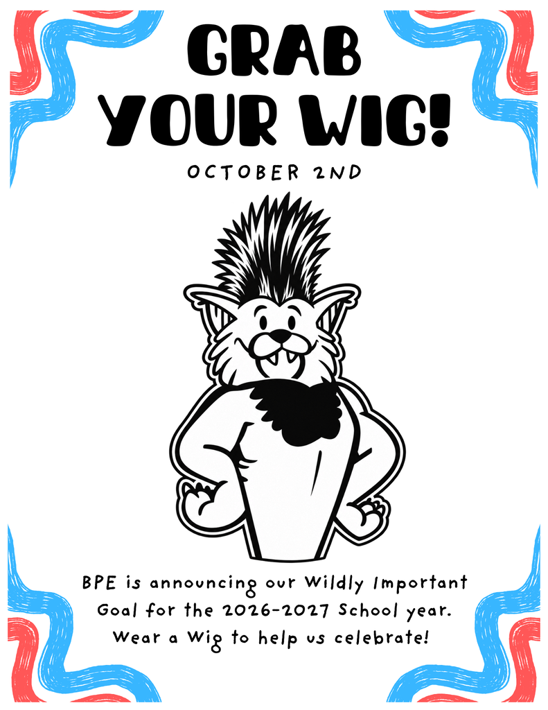 Flyer titled Grab Your WIG! for October 2nd. Displays the BPE Wildcat mascot wearing a fun wig and text announcing the Wildly Important Goal kickoff for the 2026-2027 school year.