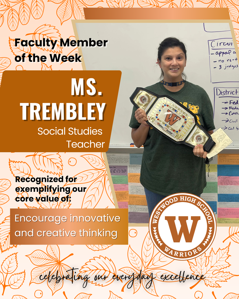 Faculty Member of the week Ms. Trembley Social Studies Teacher recognized for exemplifying our core value of encourage innovative and creative thinking, celebrating our every day excellence. Photo of Ms. Trembley holding championship belt