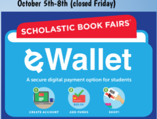 October 5th-8th (closed Friday). Scholastic Book Fairs eWallet. A secure digital payment option for students. 