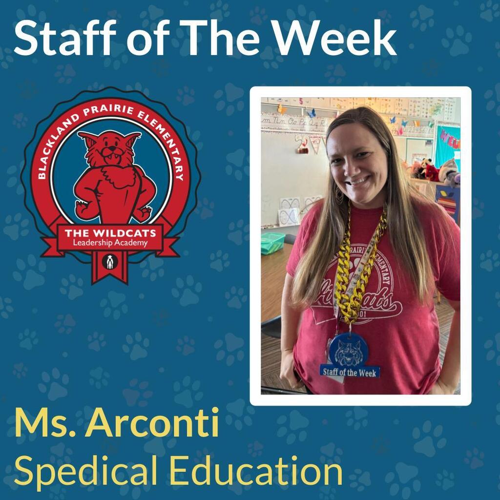 Graphic for Blackland Prairie Elementary recognizing Ms. Arconti as Staff of the Week. Photo shows her smiling in a classroom wearing a Wildcats shirt.   