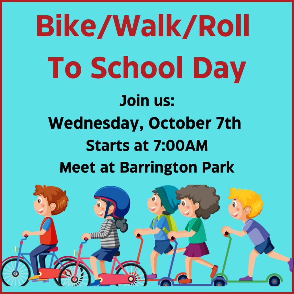 Bike, Walk, or Roll to School October 7th 7:00 Meet at Barrington Park