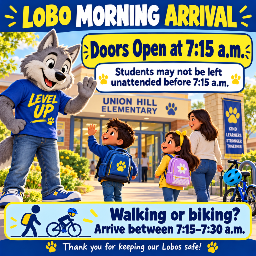 Lobo Morning Arrival. Doors open at 7:15am. Students cannot be left unattended before 7:15 am.