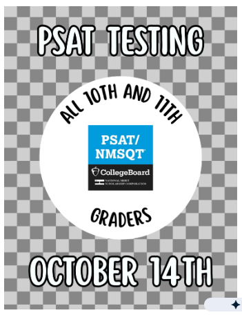 PSAT TESTING ALL 10TH AND 11TH GRADERS OCTOBER 14TH  PSAT/NMSQT COLLEGE BOARD