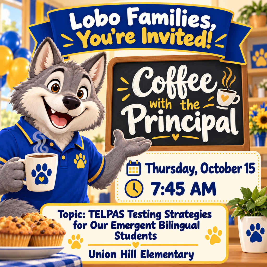 Lobo Family, you're invited to coffee with the principal on Thursday, October 15 at 7:45. Topic is TELPAS Testing Strategies for our Emergent Bilingual Students