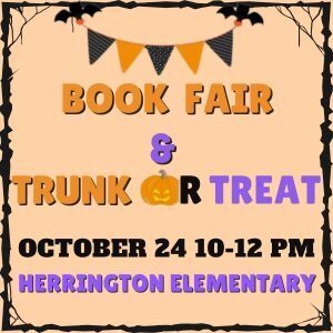 Book Fair and Trunk or Treat October 24 10 to 12 PM at Herrington Elementary