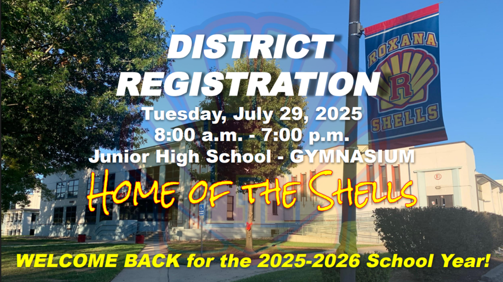 District Registration Tuesday, July 29, 2025 8:00 a.m. to 7:00 p.m. Junior High School - Gymnasium Welcome Back for the 2025-2026 School Year!