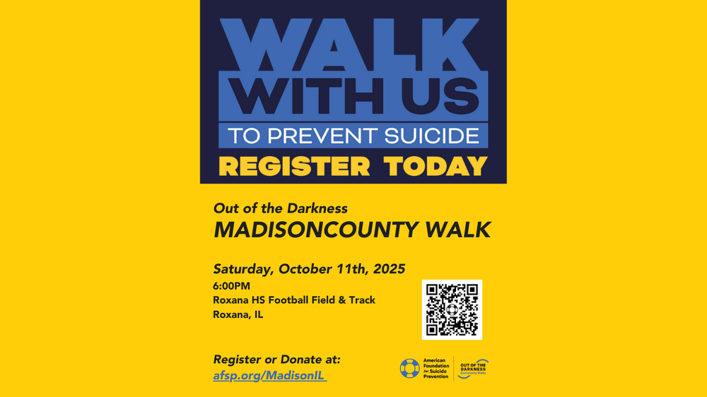 Walk with us to prevent suicide Register Today Out of the Darkness Madison County Walk Saturday, October 11, 2025 6:00 PM Roxana HS Football Field and Track Roxana, IL