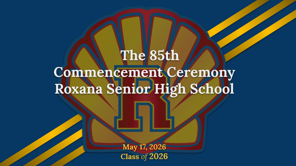 The 85th Commencement Ceremony Roxana Senior High School - May 17, 2026 - Class of 2026