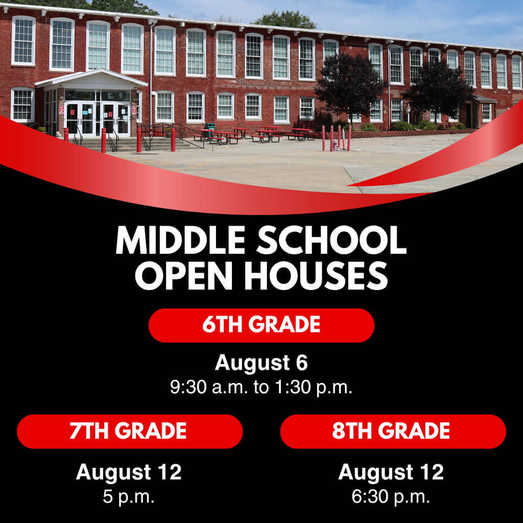 Middle School Open Houses: 6th Grade - August 6 from 9:30 a.m. to 1:30 p.m.; 7th Grade - August 12 at 5 p.m.; 8th Grade - August 12 at 6:30 p.m.