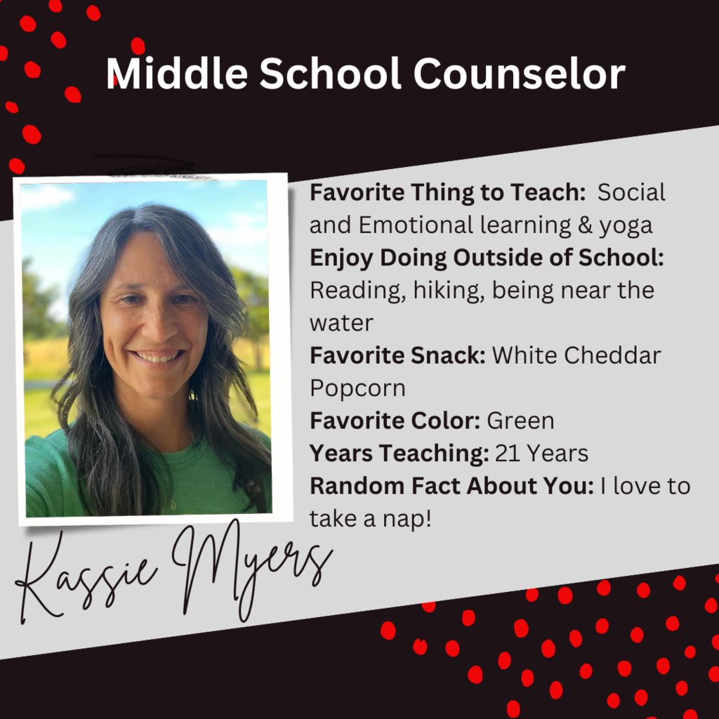 A graphic about middle school counselor, Kassie Myers with a photo of her and this text beside it: "Favorite Thing to Teach: Social and Emotional learning & yoga Enjoy Doing Outside of School: Reading, hiking, being near the water Favorite Snack: White Cheddar Popcorn Favorite Color: Green Years Teaching: 21 Years Random Fact About You: I love to take a nap! "