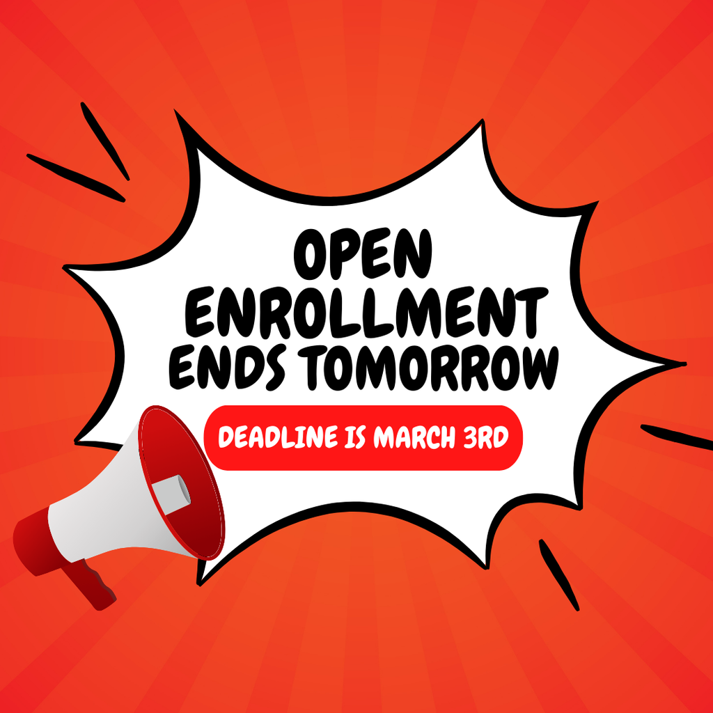 Graphic saying Open Enrollment ends tomorrow. Deadline is March 3rd.