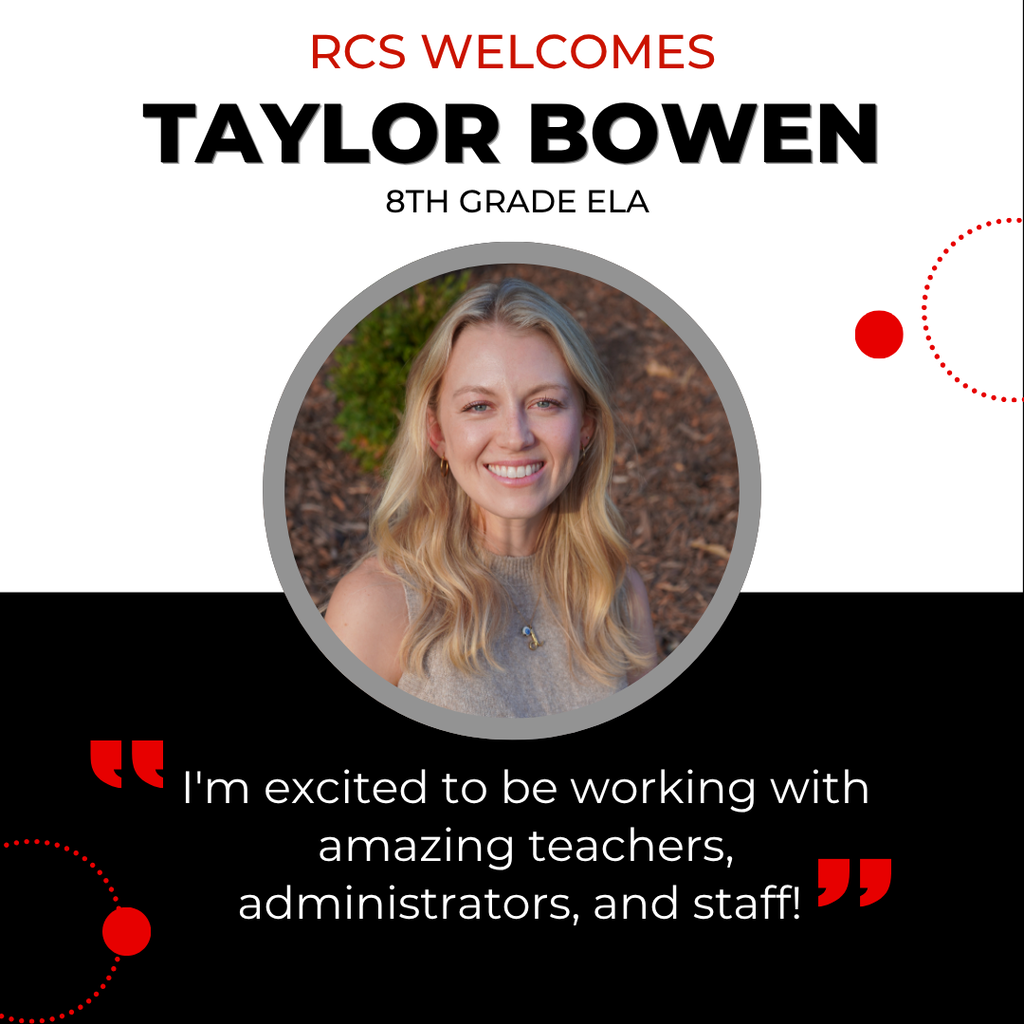 RCS Welcomes Taylor Bowen - 8th Grade ELA, with a picture of her underneath and the following quote below "I'm excited to be working with amazing teachers, administrators, and staff! "
