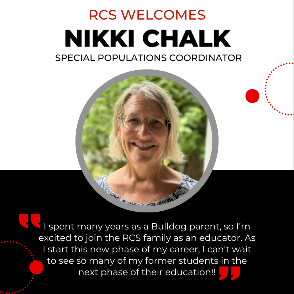 RCS Welcomes Nikki Chalk - Special Populations Coordinator, with a picture of her underneath and the following quote below "I spent many years as a Bulldog parent, so I’m excited to join the RCS family as an educator. As I start this new phase of my career, I can’t wait to see so many of my former students in the next phase of their education!!"