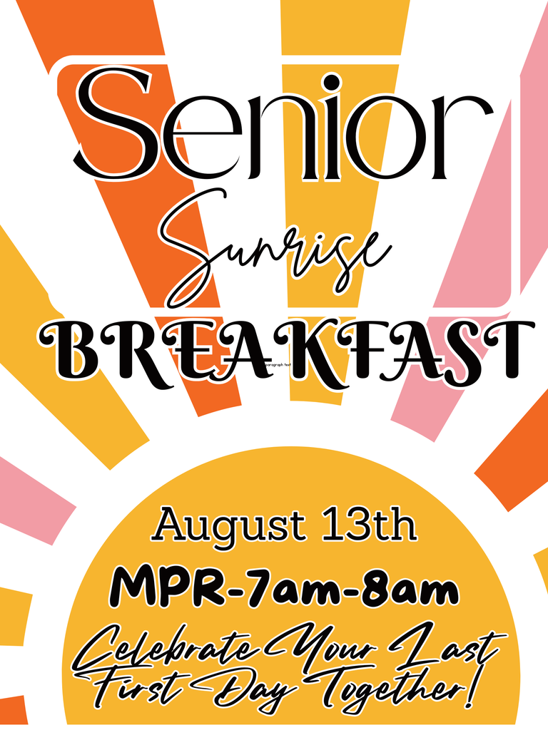 Senior Sunrise Breakfast poster. August 13th in the MPR from 7-8 am. Celebrate your last first day together!
