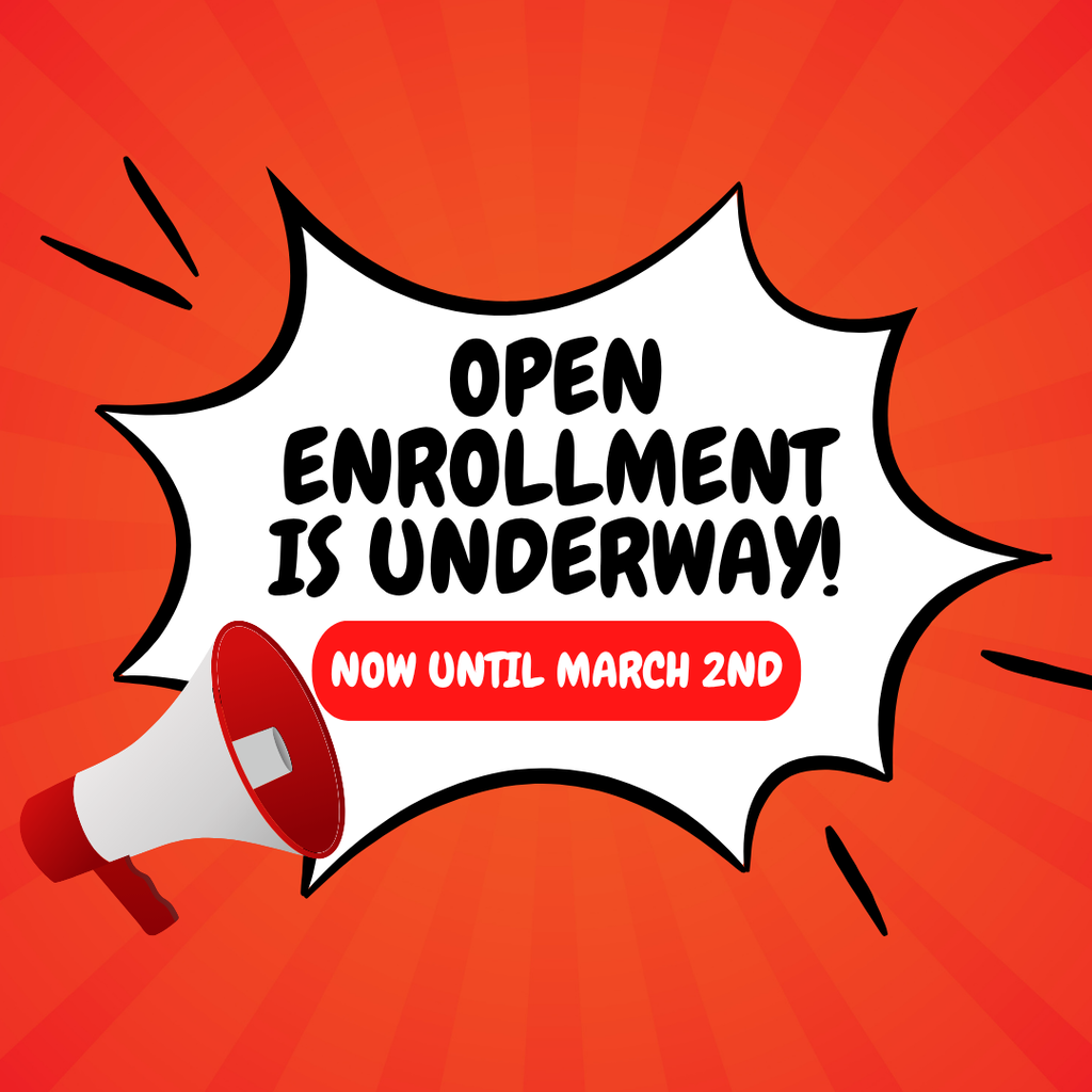 Graphic saying Open Enrollment is Underway until March 2nd