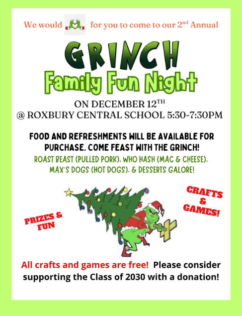 A bright, festive flyer announces a “Grinch Family Fun Night” on December 12th from 5:30–7:30 PM at Roxbury Central School. It features bold green and black text with details about food for purchase and free crafts and games. In the center is a cartoon image of the Grinch dressed as Santa carrying a decorated Christmas tree. Red text highlights “Prizes & Fun” and “Crafts & Games.” The bottom notes that donations support the Class of 2030.