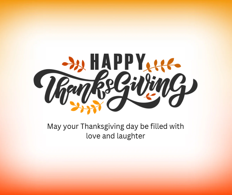 gradient orange backrood with "Happy Thanksgiving: May your Thanksgiving day be filled with love and laughter"
